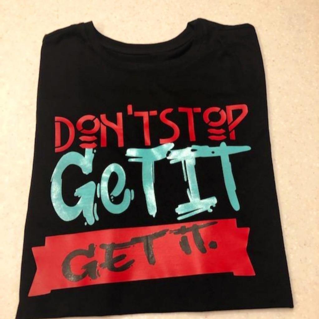 Dont Stop Get It Get It Tee